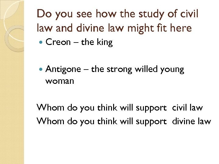 Do you see how the study of civil law and divine law might fit