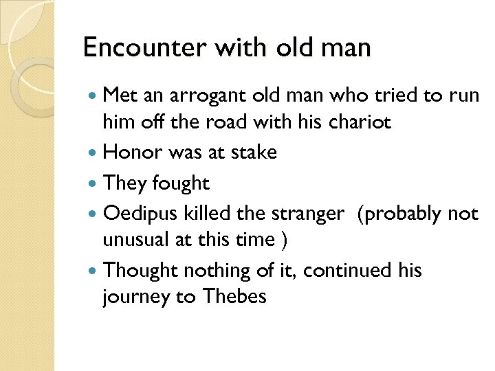 Encounter with old man Met an arrogant old man who tried to run him