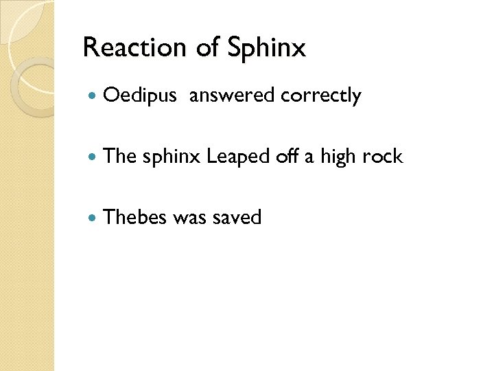 Reaction of Sphinx Oedipus The answered correctly sphinx Leaped off a high rock Thebes