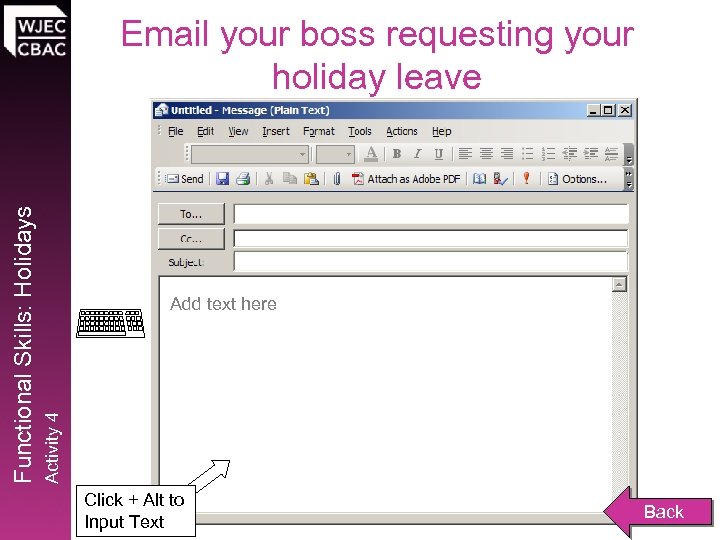 Add text here Activity 4 Functional Skills: Holidays Email your boss requesting your holiday