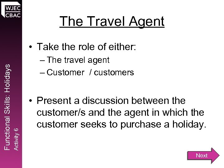 The Travel Agent – The travel agent – Customer / customers Activity 6 Functional