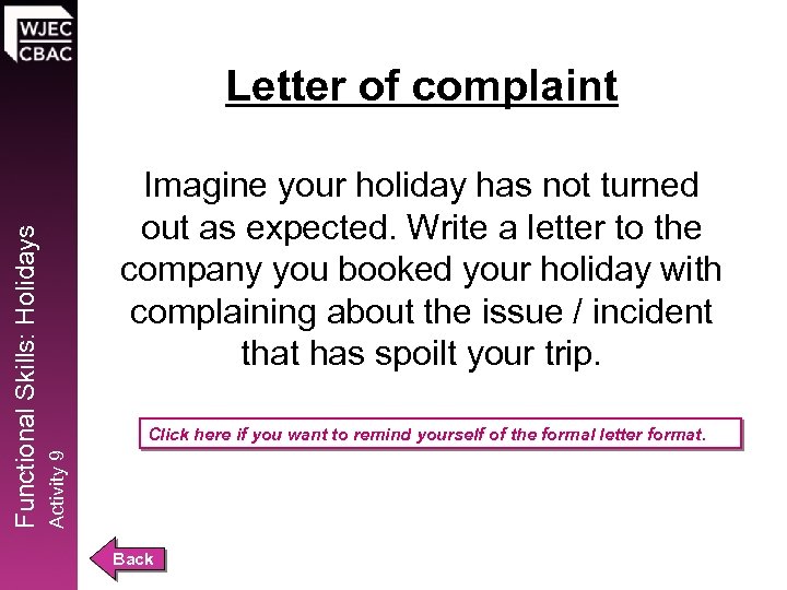 Imagine your holiday has not turned out as expected. Write a letter to the