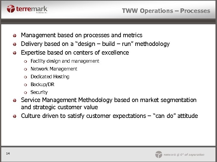 TWW Operations – Processes Management based on processes and metrics Delivery based on a