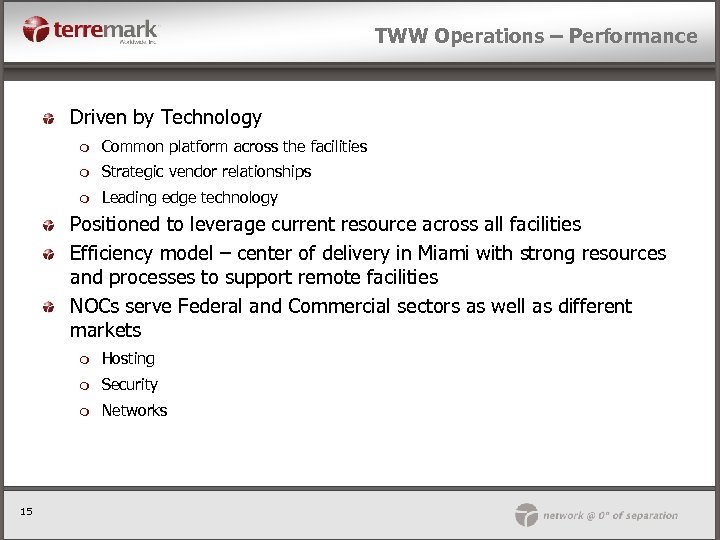 TWW Operations – Performance Driven by Technology m Common platform across the facilities m