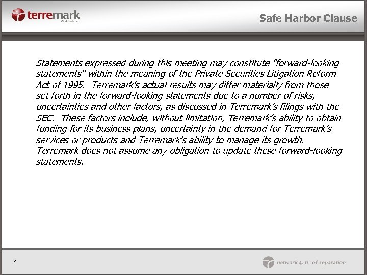 Safe Harbor Clause Statements expressed during this meeting may constitute 