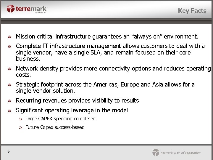 Key Facts Mission critical infrastructure guarantees an “always on” environment. Complete IT infrastructure management