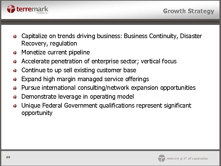 Growth Strategy Capitalize on trends driving business: Business Continuity, Disaster Recovery, regulation Monetize current