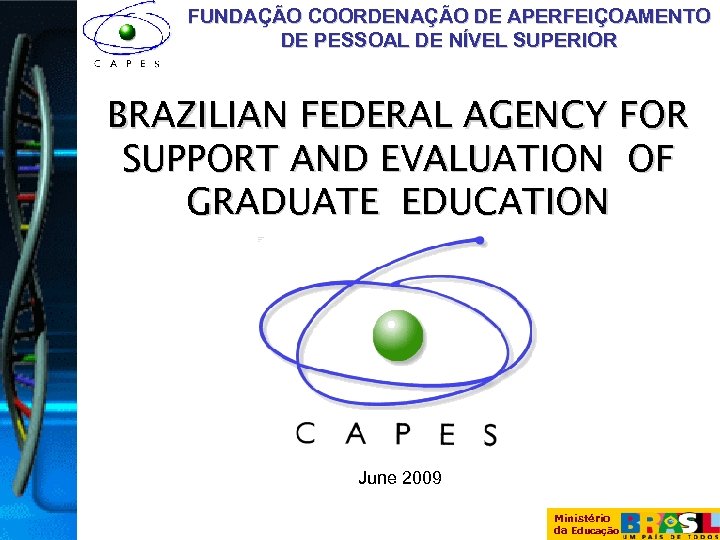 FUNDAÇÃO COORDENAÇÃO DE APERFEIÇOAMENTO DE PESSOAL DE NÍVEL SUPERIOR BRAZILIAN FEDERAL AGENCY FOR SUPPORT