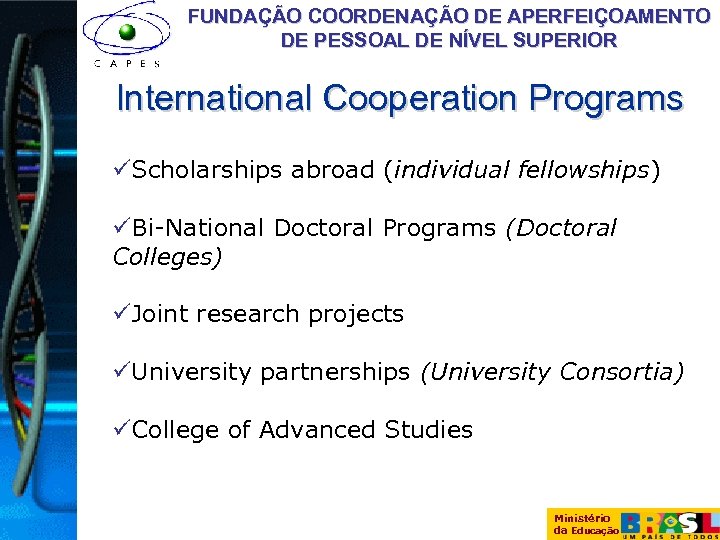 FUNDAÇÃO COORDENAÇÃO DE APERFEIÇOAMENTO DE PESSOAL DE NÍVEL SUPERIOR International Cooperation Programs üScholarships abroad