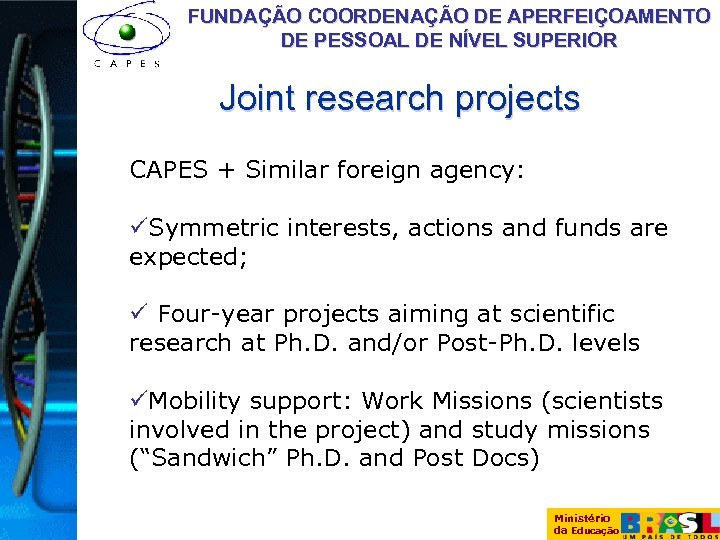 FUNDAÇÃO COORDENAÇÃO DE APERFEIÇOAMENTO DE PESSOAL DE NÍVEL SUPERIOR Joint research projects CAPES +