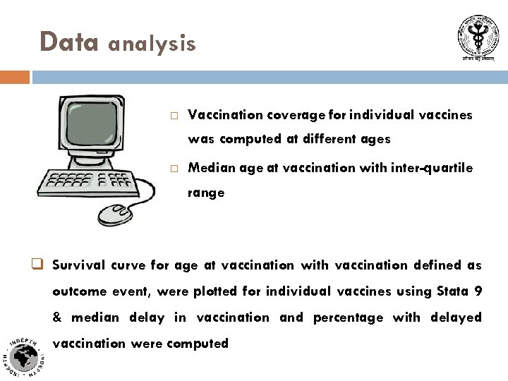 Data analysis Vaccination coverage for individual vaccines was computed at different ages Median age
