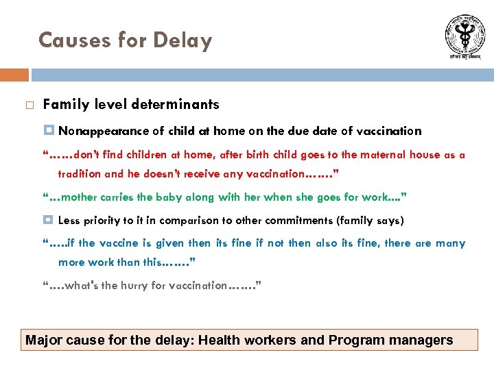 Causes for Delay Family level determinants Nonappearance of child at home on the due
