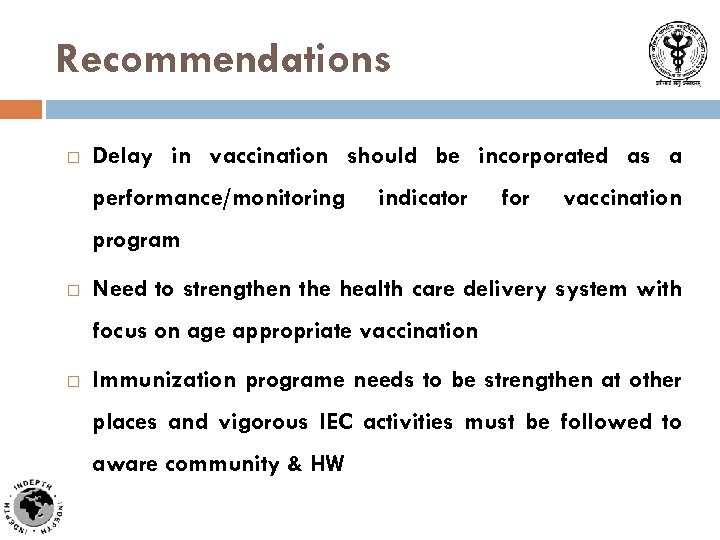 Recommendations Delay in vaccination should be incorporated as a performance/monitoring indicator for vaccination program