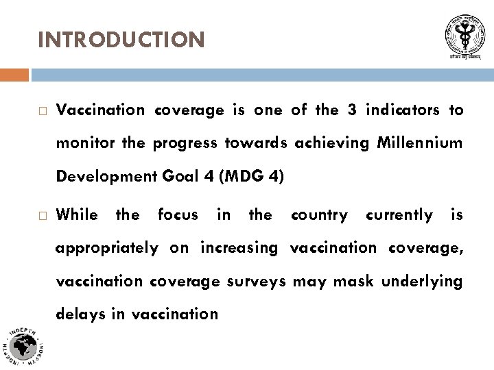 INTRODUCTION Vaccination coverage is one of the 3 indicators to monitor the progress towards