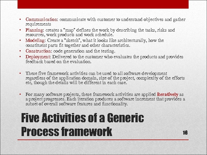  • Communication: communicate with customer to understand objectives and gather requirements • Planning: