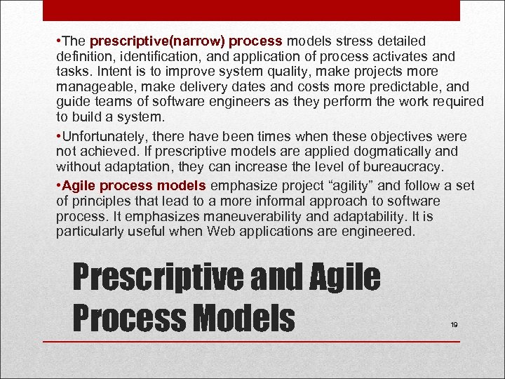  • The prescriptive(narrow) process models stress detailed definition, identification, and application of process