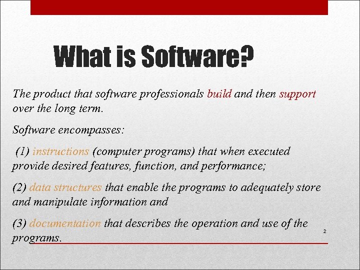 What is Software? The product that software professionals build and then support over the