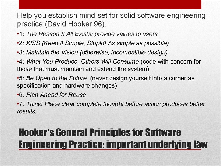 Help you establish mind-set for solid software engineering practice (David Hooker 96). • 1: