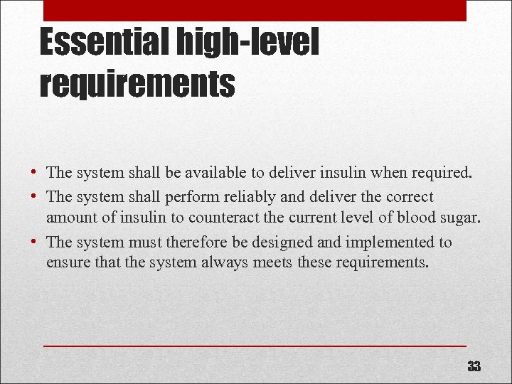 Essential high-level requirements • The system shall be available to deliver insulin when required.