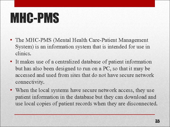 MHC-PMS • The MHC-PMS (Mental Health Care-Patient Management System) is an information system that