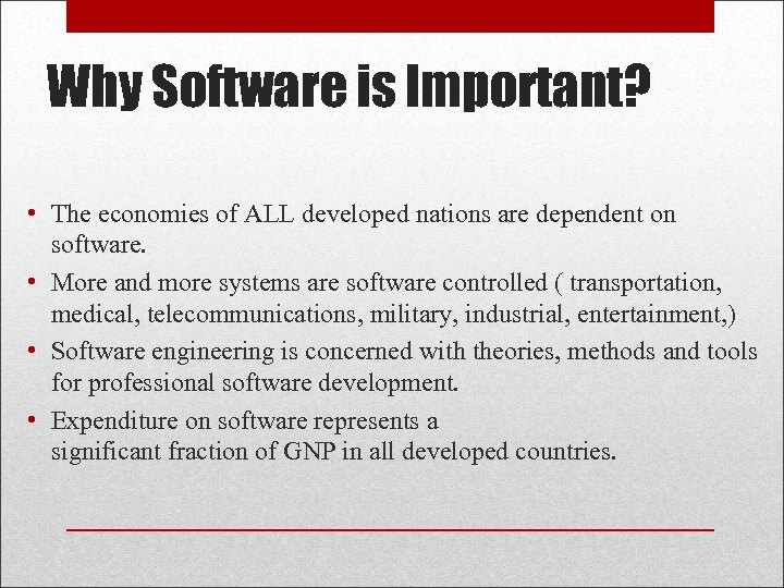 Why Software is Important? • The economies of ALL developed nations are dependent on