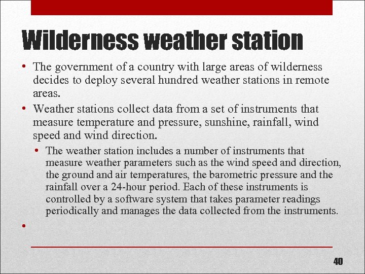 Wilderness weather station • The government of a country with large areas of wilderness