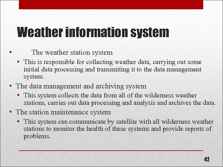 Weather information system • The weather station system • This is responsible for collecting