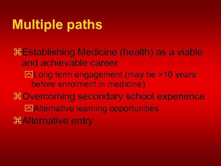 Multiple paths z. Establishing Medicine (health) as a viable and achievable career y. Long