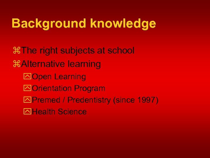 Background knowledge z. The right subjects at school z. Alternative learning y. Open Learning