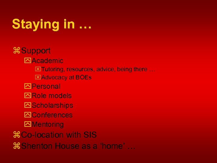 Staying in … z Support y. Academic x. Tutoring, resources, advice, being there …
