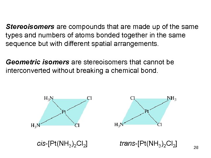 Stereoisomers are compounds that are made up of the same types and numbers of
