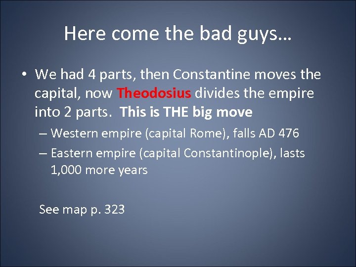 Here come the bad guys… • We had 4 parts, then Constantine moves the