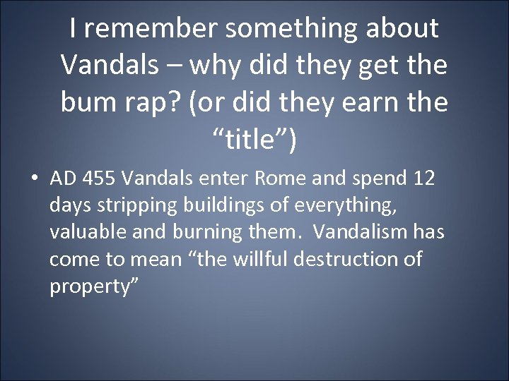 I remember something about Vandals – why did they get the bum rap? (or