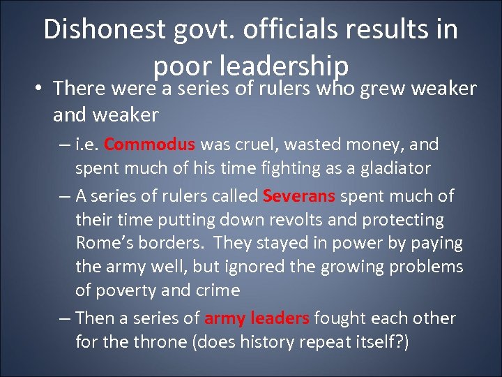 Dishonest govt. officials results in poor leadership • There were a series of rulers
