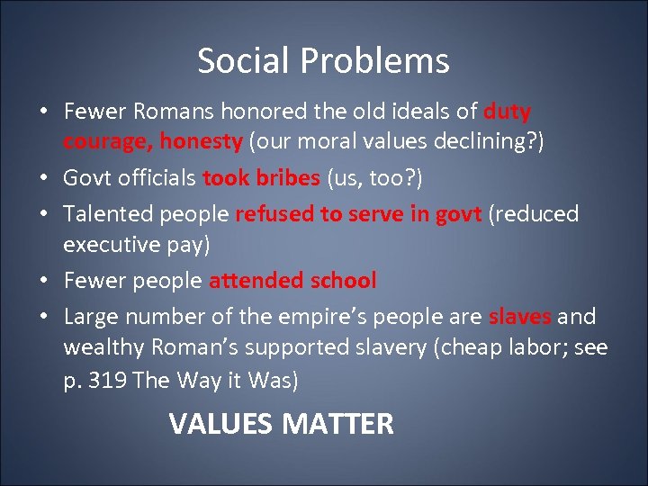 Social Problems • Fewer Romans honored the old ideals of duty courage, honesty (our