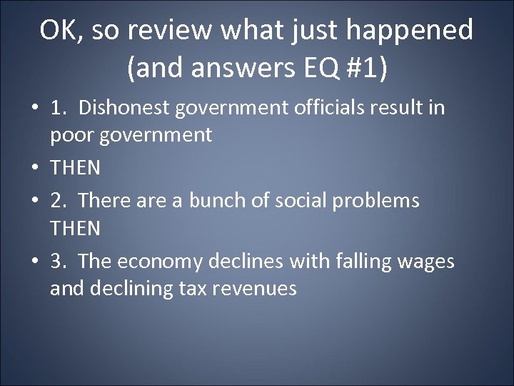 OK, so review what just happened (and answers EQ #1) • 1. Dishonest government