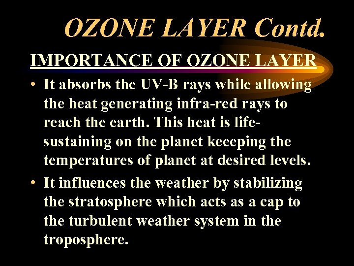 OZONE LAYER Contd. IMPORTANCE OF OZONE LAYER • It absorbs the UV-B rays while