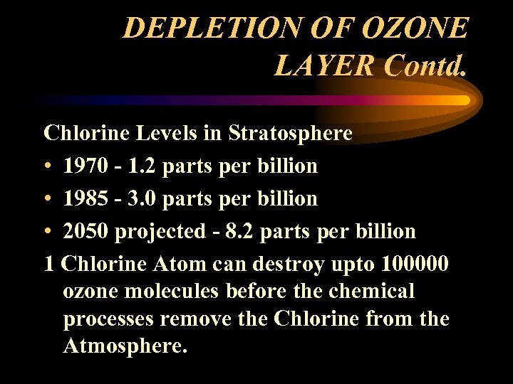 DEPLETION OF OZONE LAYER Contd. Chlorine Levels in Stratosphere • 1970 - 1. 2