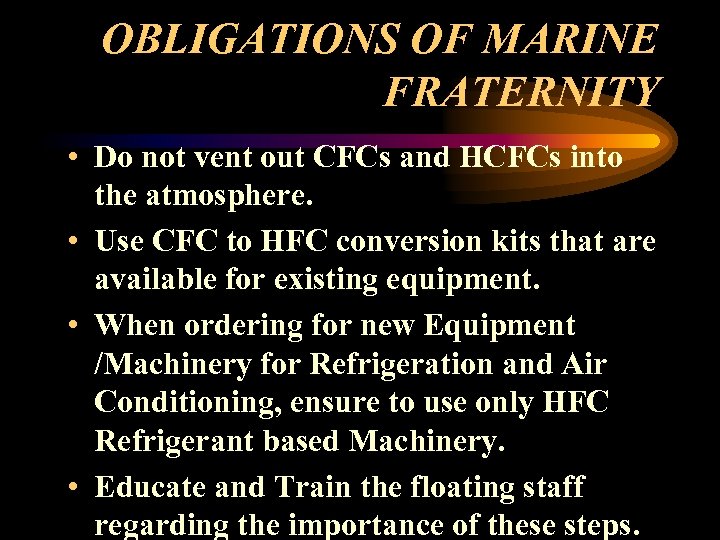 OBLIGATIONS OF MARINE FRATERNITY • Do not vent out CFCs and HCFCs into the