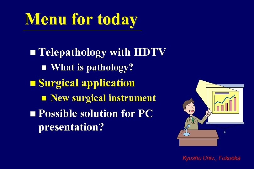 Menu for today n Telepathology n What is pathology? n Surgical n with HDTV