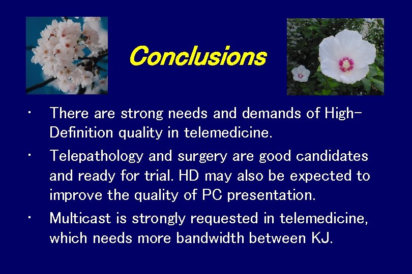 Conclusions • • • There are strong needs and demands of High. Definition quality
