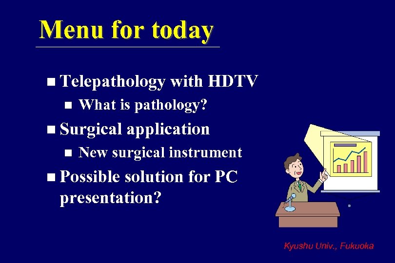 Menu for today n Telepathology n What is pathology? n Surgical n with HDTV