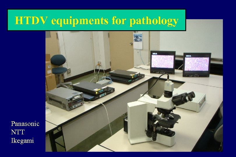 HTDV equipments for pathology Panasonic NTT Ikegami 