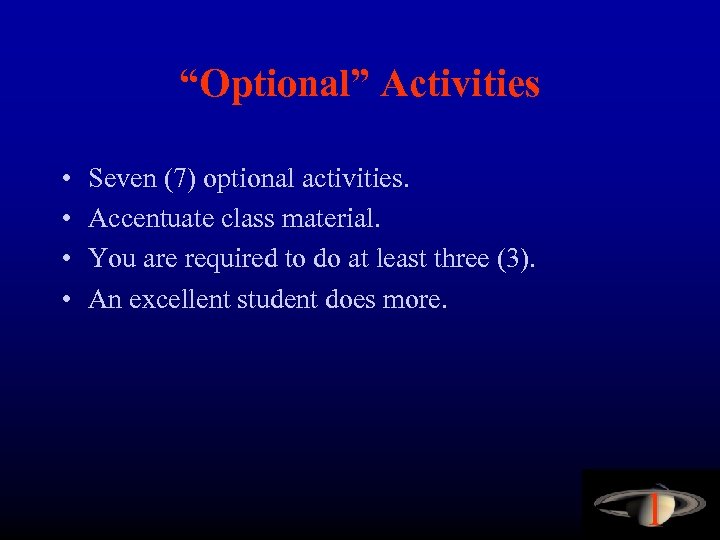 “Optional” Activities • • Seven (7) optional activities. Accentuate class material. You are required