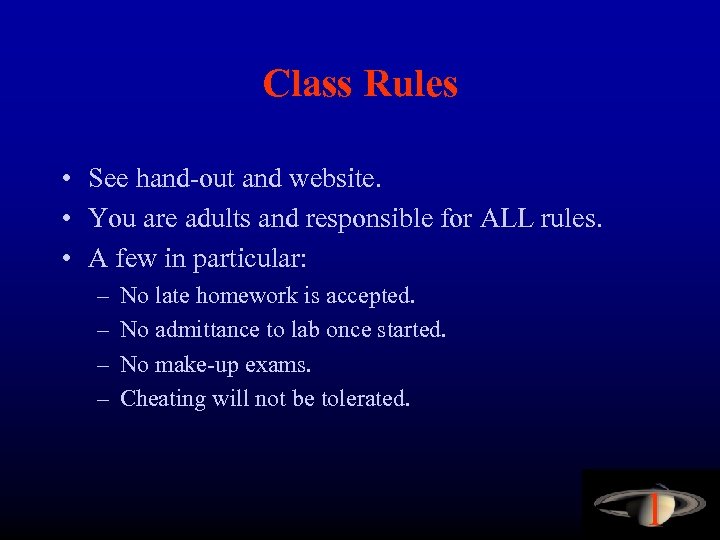 Class Rules • See hand-out and website. • You are adults and responsible for