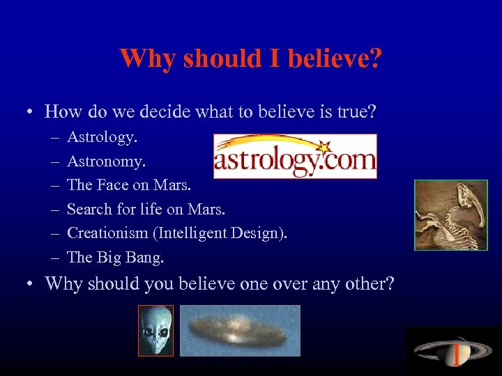 Why should I believe? • How do we decide what to believe is true?