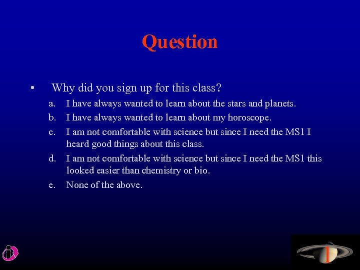Question • Why did you sign up for this class? a. b. c. d.