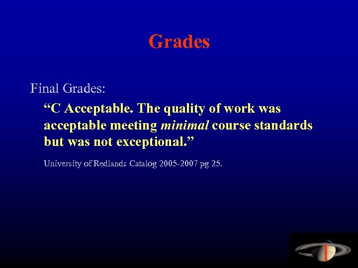 Grades Final Grades: “C Acceptable. The quality of work was acceptable meeting minimal course