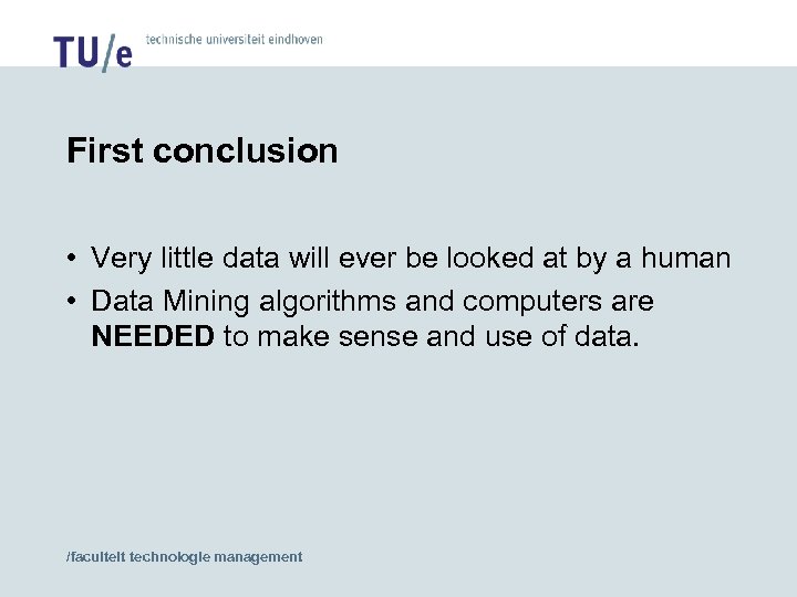 First conclusion • Very little data will ever be looked at by a human