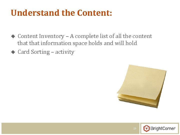 Understand the Content: u u Content Inventory – A complete list of all the